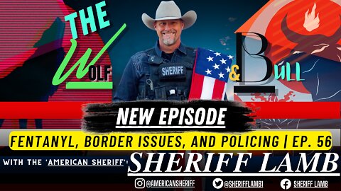 Fentanyl, Border Issues, and Policing | FEAT. Sheriff Lamb