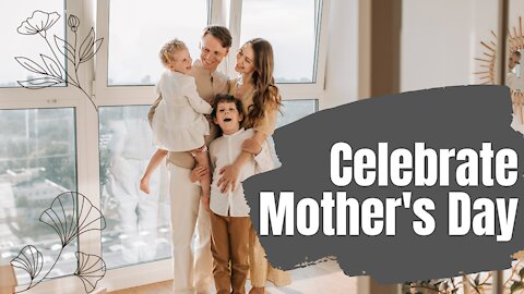 celebrate mothers day 2021