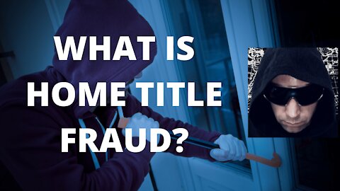What is Home Title Fraud? : Simply Explained!