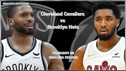 Cleveland Cavaliers vs Brooklyn Nets Full Game Highlights | Feb 8 | 2024 NBA Season