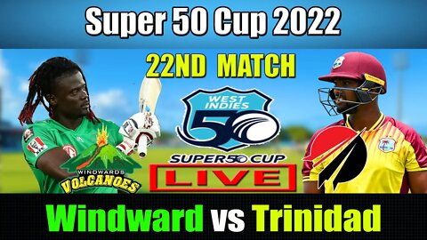 TNT vs WNI Live , Super 50 Cup 2022 Live ,Trinidad and Tobago vs Windward Islands Volcanoes Live