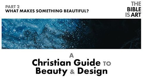 What Makes Something Beautiful? | A Christian Guide to Beauty and Design | Part 3
