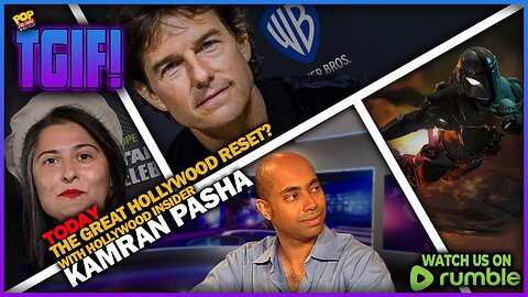 TGIF! The Great Hollywood Reset? With Hollywood Insider Kamran Pasha