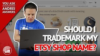 Should I Trademark My Business Name on Etsy? | You Ask, Andrei Answers
