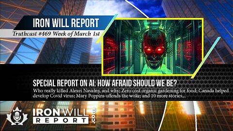 IWR News for March 1st | Special Report on AI: How Afraid Should We Be?