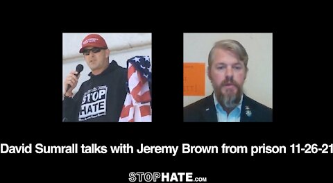David Sumrall talks with Jeremy Brown from prison 11-26-21