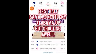 FIRST HALF BAMA VS KENTUCKY AWFUL SHOOTING !