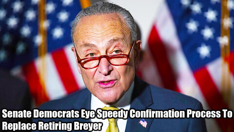 Senate Democrats Eye Speedy Confirmation Process To Replace Retiring Breyer - Nexa News