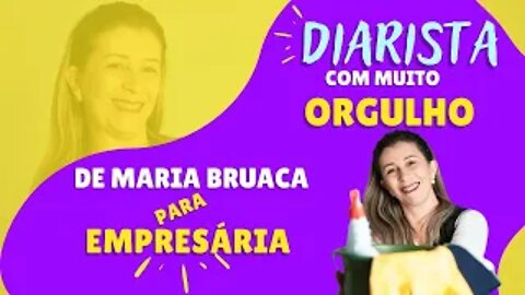 DIARISTA COM MUITO ORGULHO. Após viver a vida de Maria Bruaca, Ela se reinventou e hoje é EMPRESÁRIA