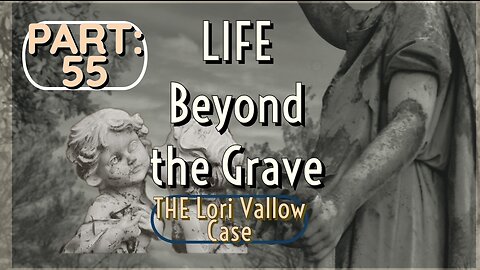 LIFE BEYOND THE GRAVE | Pt. 55