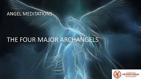 Angel Meditations; The Four major Archangels