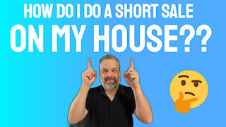 How Do I Do A Short Sale On My House