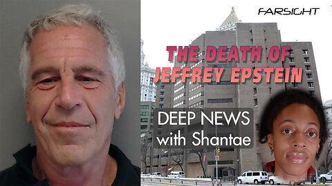 Death of Jeffrey Estein: Deep News with Shantae