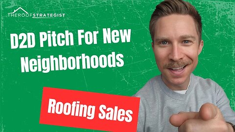 D2D Pitch For New Neighborhoods // Roofing Sales