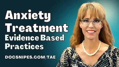 Evidence Based Practices for Anxiety Treatment