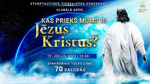 Globāla krīze. Kas priekš mums ir Jēzus Kristus? | Starptautiskā tiešsaistes konference 22.07.2023