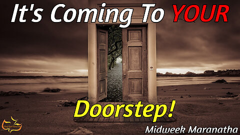 It's Coming To YOUR Doorstep! | Midweek Maranatha | 2/1/24