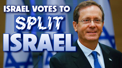 Israel Votes to Divide Israel 06/10/2022