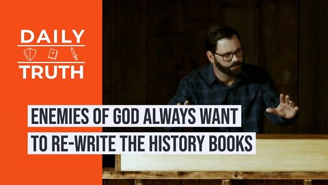 Enemies Of God Always Want To Re-Write The History Books