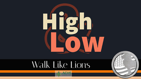 "High and Low" Walk Like Lions Christian Daily Devotion with Chappy July 18, 2022