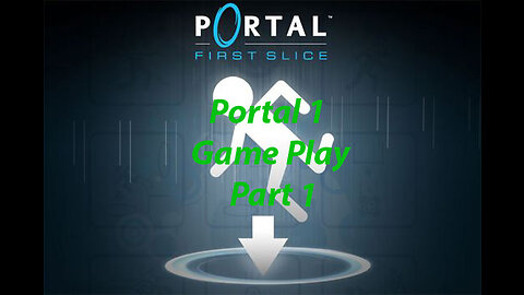 Portal 1 Game Play Part 1