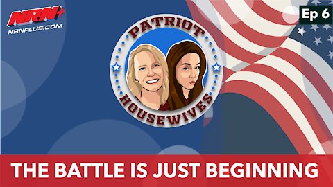 The Battle is Just Beginning | Patriot Housewives S1 Ep1 | NRN+