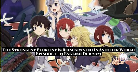 The Strongest Exorcist Is Reincarnated In Another World Episode 1 - 13 English Dub 2023