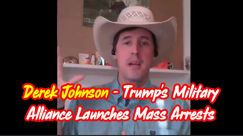 New Derek Johnson HUGE Intel - Trump's Military Alliance Launches Mass Arrests!