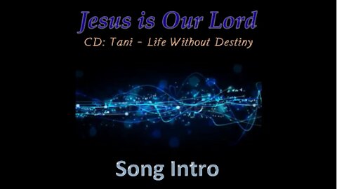 TANI TAORMINA -- Jesus is Our Lord - Song Intro