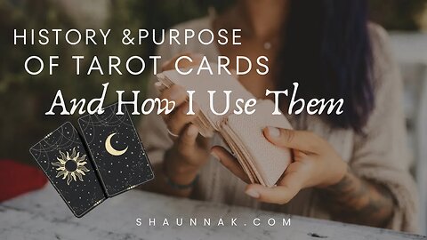 History & Purpose of Tarot Cards | How I Use Them