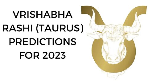 VRISHABHA RASHI TAURUS PREDICTIONS FOR 2023