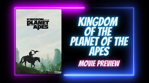 KINGDOM OF THE PLANET OF THE APES - Exclusive Preview