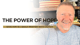 The Power of Hope | Give Him 15: Daily Prayer with Dutch | June 13