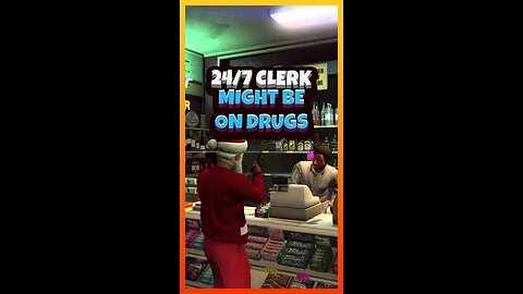 This 24/7 clerk might be a cocaine tweaker | Funny #GTAV clips Ep. 345