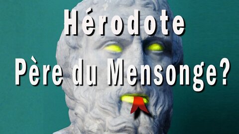 Hérodote, le père de l'Histoire ou le Père du Mensonge ?