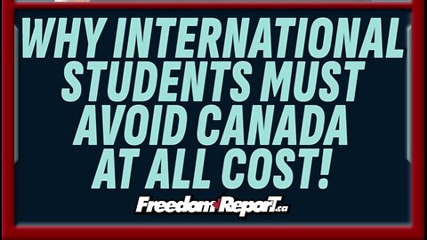 Why International Students Need To Avoid Canada At All Costs!