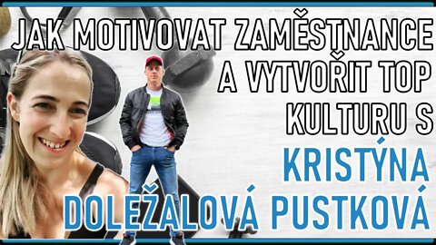 Jak motivovat zaměstnance vytvořit TOP firemní kulturu s Kristýna Doležalová Pustková