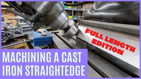 Machining a Cast Iron Straight Edge - FULL LENGTH