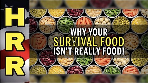 Why your SURVIVAL FOOD isn't really FOOD!