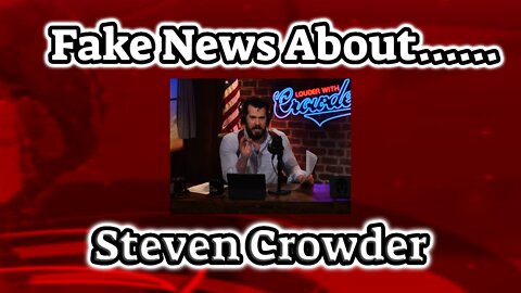 Fake News About Steven Crowder
