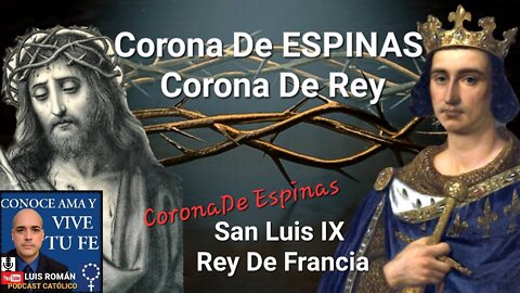 👑 La Corona De Espina Del Rey San Luis IX De Francia / Pasion de Cristo / Luis Roman