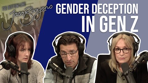 #86 GENDER DECEPTION In Gen Z - The Bottom Line with Jaco Booyens, Betsy, and Avery