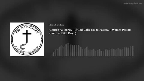 Church Authority - If God Calls You to Pastor... - Women Pastors (For the 100th Day...)