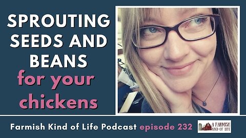 Sprouting Seeds for Chickens | Farmish Kind of Life Podcast | Epi 232 (2-22-23)