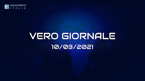 VERO-GIORNALE, 10.03.2021 - Il telegiornale di Rinascimento Italia