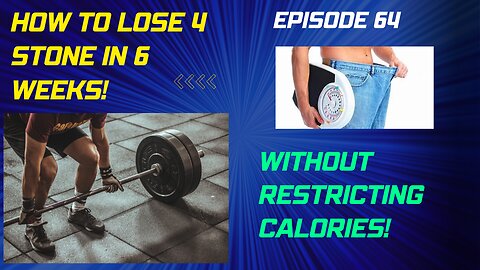Howto Lose 4 Stone in 6 Weeks! Without Restricting Calories
