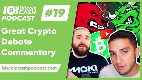 The Bitcoin Cash Podcast #19 - The Great Crypto Debate Commentary