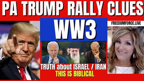 04-14-24   Enable Trump Rally PA, Truth about WW3 - Iran - Israel, Biblical