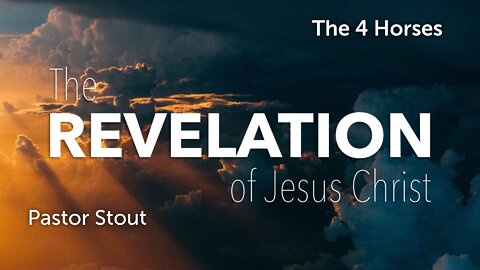 Revelation: The 4 Horses - Pastor Jeremy Stout
