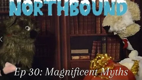 Northbound Ep. 30: Magnificent Myths